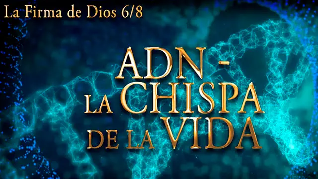 ADN - La chispa de la vida - Parte 6/8 del Documental: La Firma de Dios